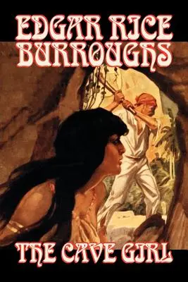 The Cave Girl by Edgar Rice Burroughs, Fikció, Irodalmi, Fantasy, Akció és kaland, A barlangi lány - The Cave Girl by Edgar Rice Burroughs, Fiction, Literary, Fantasy, Action & Adventure