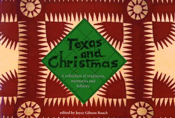 Texas és a karácsony: Hagyományok, emlékek és népszokások gyűjteménye - Texas and Christmas: A Collection of Traditions, Memories and Folklore