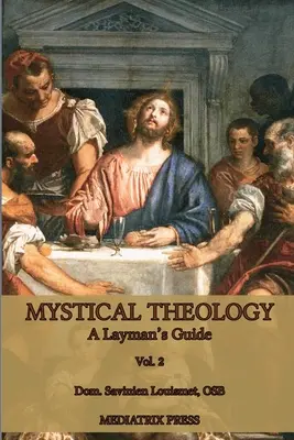 Misztikus teológia: A laikusok útmutatója; 2. kötet - Mystical Theology: A Layman's Guide; vol. 2