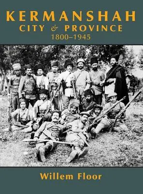 Kermanshah: város és tartomány, 1800-1945 - Kermanshah: City and Province, 1800-1945