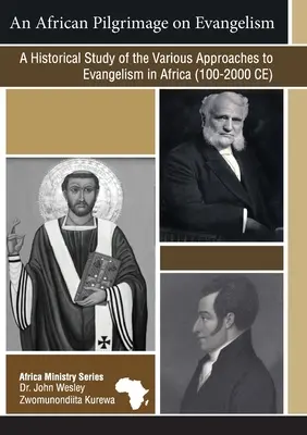 Egy afrikai zarándoklat az evangelizációról: Történelmi tanulmány az evangelizáció különböző megközelítéseiről Afrikában - An African Pilgrimage on Evangelism: A Historical Study of the Various Approaches to Evangelism in Africa