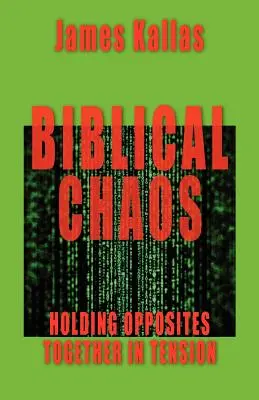 A bibliai káosz: ellentétek feszültségben tartása - Biblical Chaos: Holding Opposites Together in Tension