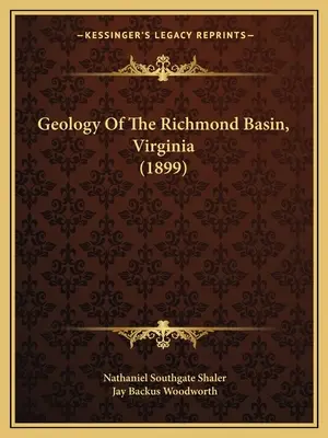 A Richmond-medence geológiája, Virginia (1899) - Geology Of The Richmond Basin, Virginia (1899)