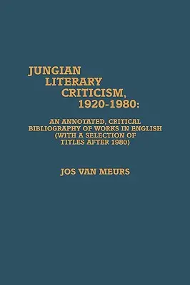 Jungi irodalomkritika, 1920-1980: Angol nyelvű művek jegyzetekkel ellátott, kritikai bibliográfiája - Jungian Literary Criticism, 1920-1980: An Annotated, Critical Bibliography of Works in English