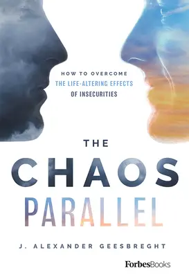 A káosz párhuzama: Hogyan győzzük le a bizonytalanság életet megváltoztató hatásait? - The Chaos Parallel: How to Overcome the Life-Altering Effects of Insecurities