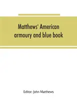 Matthews amerikai fegyvertára és kék könyve - Matthews' American armoury and blue book