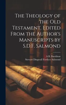 Az Ószövetség teológiája. A szerző kézirataiból szerkesztette S.D.F. Salmond - The Theology of the Old Testament. Edited From the Author's Manuscripts by S.D.F. Salmond