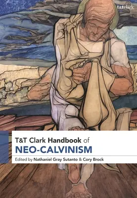 T&t Clark Kézikönyv a neokonzervativizmusról - T&t Clark Handbook of Neo-Calvinism