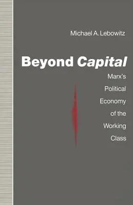 A tőkén túl: Marx politikai gazdaságtana a munkásosztályról - Beyond Capital: Marx's Political Economy of the Working Class