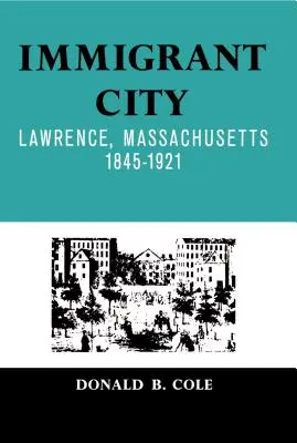 Město přistěhovalců: Lawrence, Massachusetts, 1845-1921 - Immigrant City: Lawrence, Massachusetts, 1845-1921