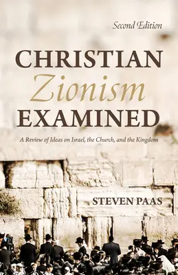 A keresztény cionizmus vizsgálata, második kiadás - Christian Zionism Examined, Second Edition