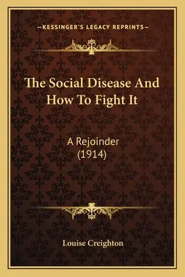 A szociális betegség és hogyan küzdjünk ellene: A Rejoinder (1914) - The Social Disease And How To Fight It: A Rejoinder (1914)