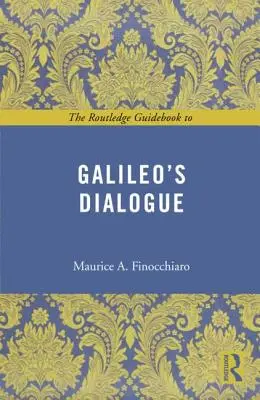 The Routledge Guidebook to Galileo's Dialogue (Útikönyv Galilei párbeszédéhez) - The Routledge Guidebook to Galileo's Dialogue