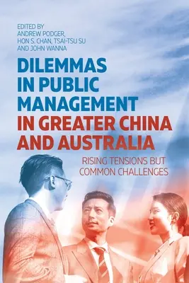 Dilemmák a közigazgatásban Nagy-Kínában és Ausztráliában: Növekvő feszültségek, de közös kihívások - Dilemmas in Public Management in Greater China and Australia: Rising Tensions but Common Challenges