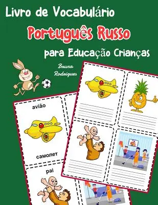 Portugál-orosz szókincskönyv gyerekeknek: Gyerekkönyv 200 portugál-orosz alapszó megtanulásához. - Livro de Vocabulrio Portugus Russo para Educao Crianas: Livro infantil para aprender 200 Portugus Russo palavras bsicas