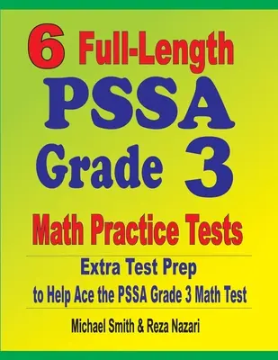 6 teljes hosszúságú PSSA Grade 3 Matematika gyakorló teszt: Extra tesztfelkészítés a PSSA 3. osztályos matematika teszthez - 6 Full-Length PSSA Grade 3 Math Practice Tests: Extra Test Prep to Help Ace the PSSA Grade 3 Math Test