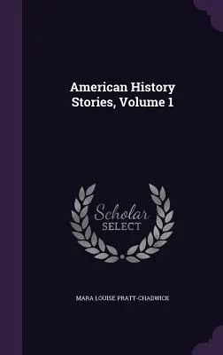 Amerikai történelmi történetek, 1. kötet - American History Stories, Volume 1