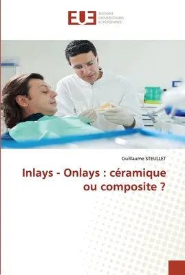 Inlay - Onlay: cramique ou composite ? - Inlays - Onlays: cramique ou composite ?