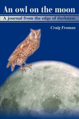 Egy bagoly a Holdon: Napló a sötétség széléről - An Owl on the Moon: A Journal from the Edge of Darkness