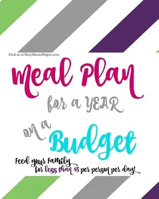 Egy év költségvetési étkezési tervek - receptekkel! Etesd a családodat olcsóbban! - A YEAR of Budget Meal Plans - with Recipes!: Feed Your Family for Less!