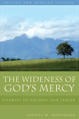 Isten kegyelmének tágassága: Litániák imádságunk kibővítésére; Egy ökumenikus gyűjtemény - The Wideness of God's Mercy: Litanies to Enlarge Our Prayer; An Ecumenical Collection