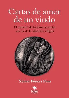 Cartas de amor de un viudo. El misterio de las almas gemelas a la luz de la sabidura antigua