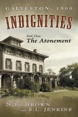 Galveston: 1900: Megaláztatások, harmadik könyv: A vezeklés - Galveston: 1900: Indignities, Book Three: The Atonement