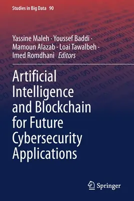 Mesterséges intelligencia és blokklánc a jövőbeli kiberbiztonsági alkalmazásokban - Artificial Intelligence and Blockchain for Future Cybersecurity Applications