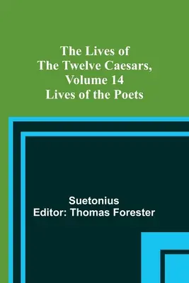 A tizenkét császár élete, 14. kötet: A költők élete - The Lives of the Twelve Caesars, Volume 14: Lives of the Poets