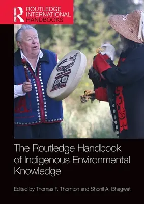 The Routledge Handbook of Indigenous Environmental Knowledge (Az őslakosok környezeti ismereteinek kézikönyve) - The Routledge Handbook of Indigenous Environmental Knowledge