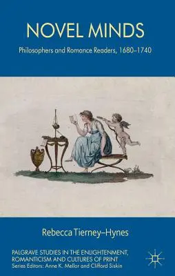 Novel Minds: Filozófusok és romantikus olvasók, 1680-1740 - Novel Minds: Philosophers and Romance Readers, 1680-1740