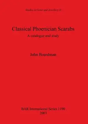 Klasszikus föníciai szkarabeuszok: Katalógus és tanulmány - Classical Phoenician Scarabs: A catalogue and study