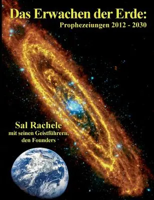 Das Erwachen der Erde: Prophezeiungen 2012 - 2030