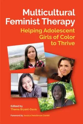 Multikulturális feminista terápia: színes bőrű kamaszlányok segítése a boldoguláshoz - Multicultural Feminist Therapy: Helping Adolescent Girls of Color to Thrive