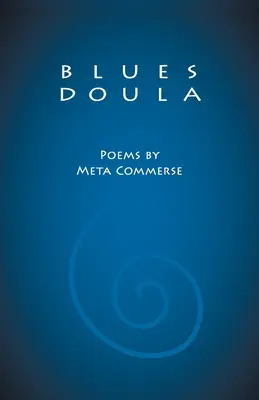 Blues Doula: Meta Commerse versei - Blues Doula: Poems by Meta Commerse
