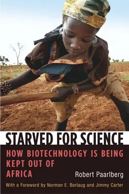 Kiéhezve a tudományra: Hogyan tartják távol Afrikától a biotechnológiát? - Starved for Science: How Biotechnology Is Being Kept Out of Africa