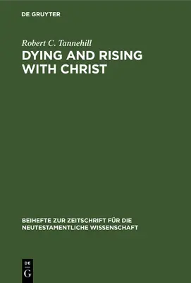 Haldoklás és feltámadás Krisztussal: Tanulmány a páli teológiáról - Dying and Rising with Christ: A Study in Pauline Theology