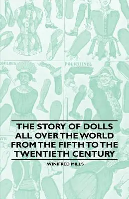 A babák története a világ minden táján az V. századtól a XX. századig - The Story of Dolls all over the World from the Fifth to the Twentieth Century