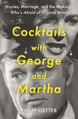 Koktélok George-dzsal és Marthával: filmek, házasság és a Ki fél Virginia Woolftól? - Cocktails with George and Martha: Movies, Marriage, and the Making of Who's Afraid of Virginia Woolf?