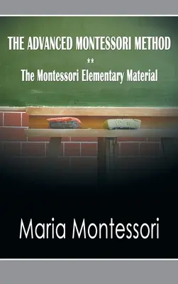 A haladó Montessori-módszer - A Montessori elemi anyag - The Advanced Montessori Method - The Montessori Elementary Material