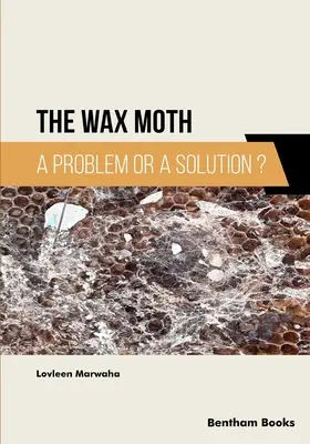 A viaszmoly: Probléma vagy megoldás? - The Wax Moth: A Problem or a Solution?