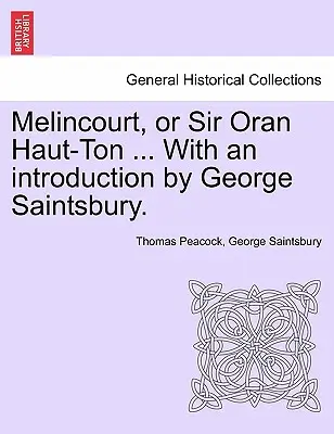 Melincourt, avagy Sir Oran Haut-Ton ... George Saintsbury bevezetőjével. - Melincourt, or Sir Oran Haut-Ton ... with an Introduction by George Saintsbury.