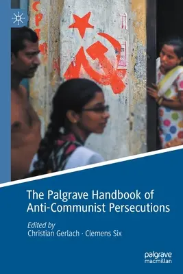 The Palgrave Handbook of Anti-Communist Persecutions (A kommunistaellenes üldözések Palgrave kézikönyve) - The Palgrave Handbook of Anti-Communist Persecutions