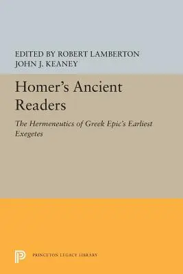 Homérosz ókori olvasói: A görög eposz legkorábbi exegétáinak hermeneutikája - Homer's Ancient Readers: The Hermeneutics of Greek Epic's Earliest Exegetes