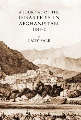 Napló az afganisztáni katasztrófákról 1841-42-ben - Journal of the Disasters in Afghanistan 1841-42