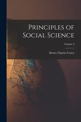 A társadalomtudomány alapelvei; 3. kötet - Principles of Social Science; Volume 3