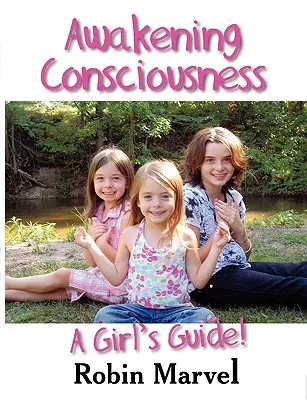 A tudatosság felébresztése: Egy lány útmutatója! - Awakening Consciousness: A Girl's Guide!