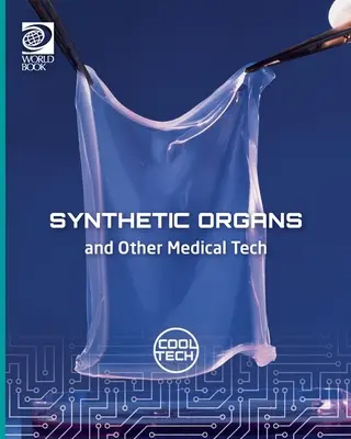 Cool Tech 2: Szintetikus szervek és más orvosi technológiák - Cool Tech 2: Synthetic Organs and Other Medical Tech