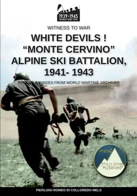 Fehér ördögök! Monte Cervino” Alpesi sízászlóalj 1941-1943” - White devils! Monte Cervino