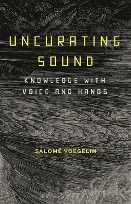 Uncurating Sound: Tudás hanggal és kézzel - Uncurating Sound: Knowledge with Voice and Hands